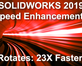 SOLIDWORKS 2019 Speed Enhancements